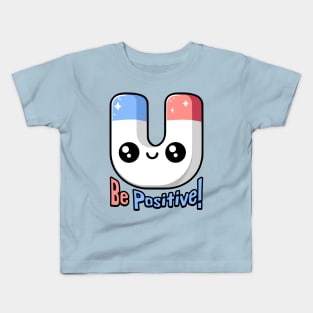 Be Positive! Cute Magnet Pun! Kids T-Shirt